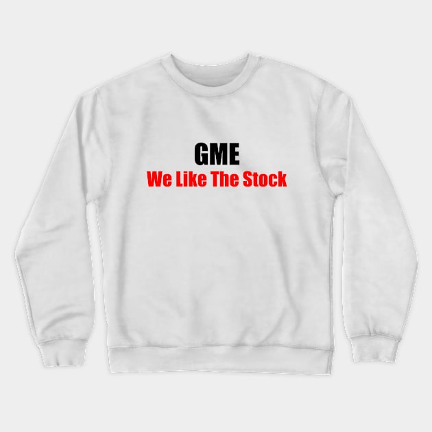 GME We Like the Stock Crewneck Sweatshirt by Printadorable